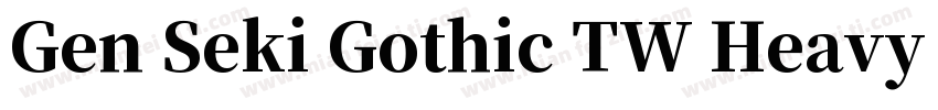 Gen Seki Gothic TW Heavy TTF字体转换